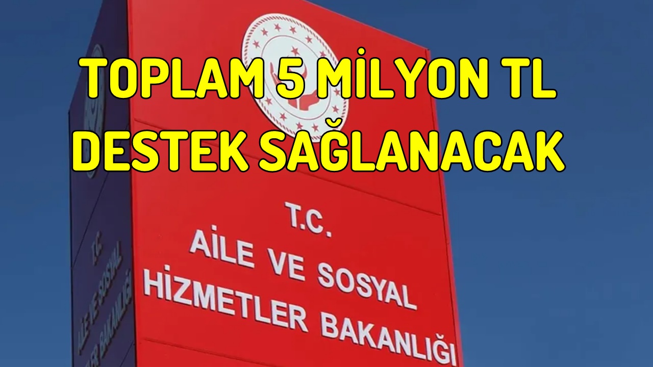 Bakanlık 5 Milyon TL Destek Sağlanacağını Duyurdu: Evlere 10 Bin TL Ödeme Yapılacak