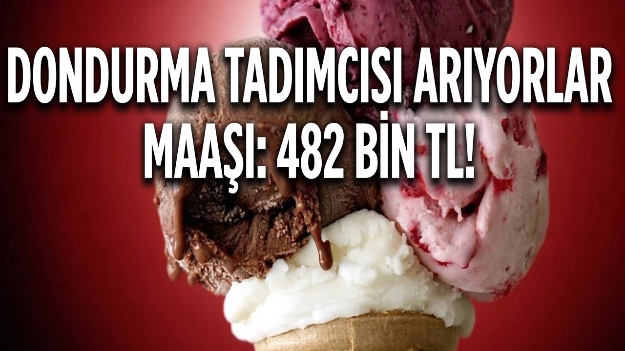 Ayda 482 Bin TL Maaşla Eleman Arıyorlar: Dünyanın En Kolay İşinde Tek Şart Dondurma Yemek