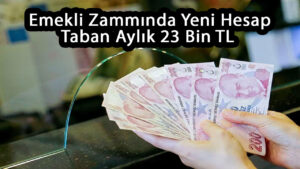 Emekli zammında yeni hesap: Taban aylık 23 bin TL